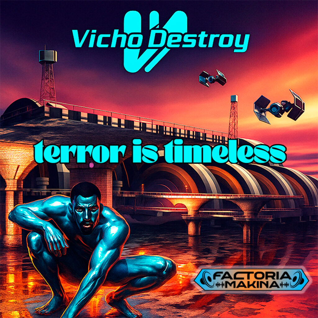 Terror Is Timeless – Factoria Makina